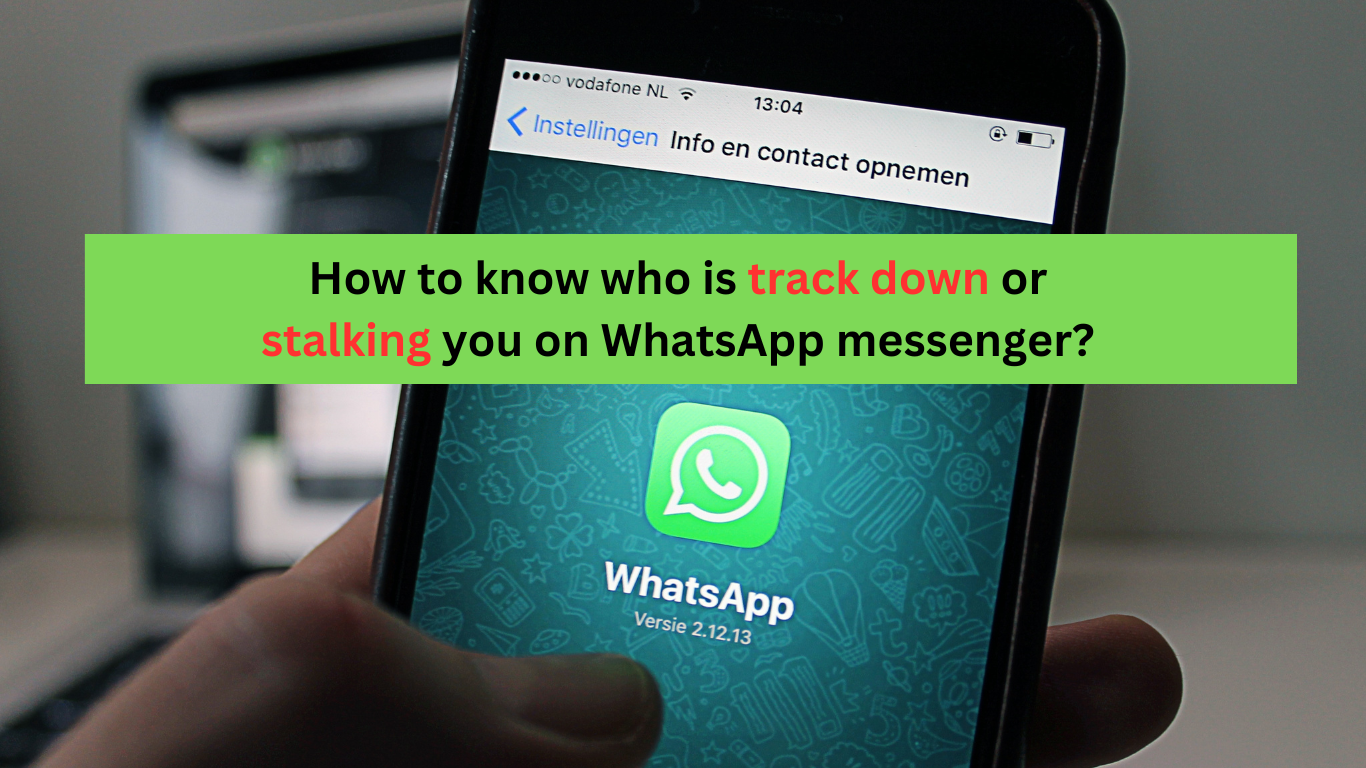 How to know who is track down or stalking you on WhatsApp messenger